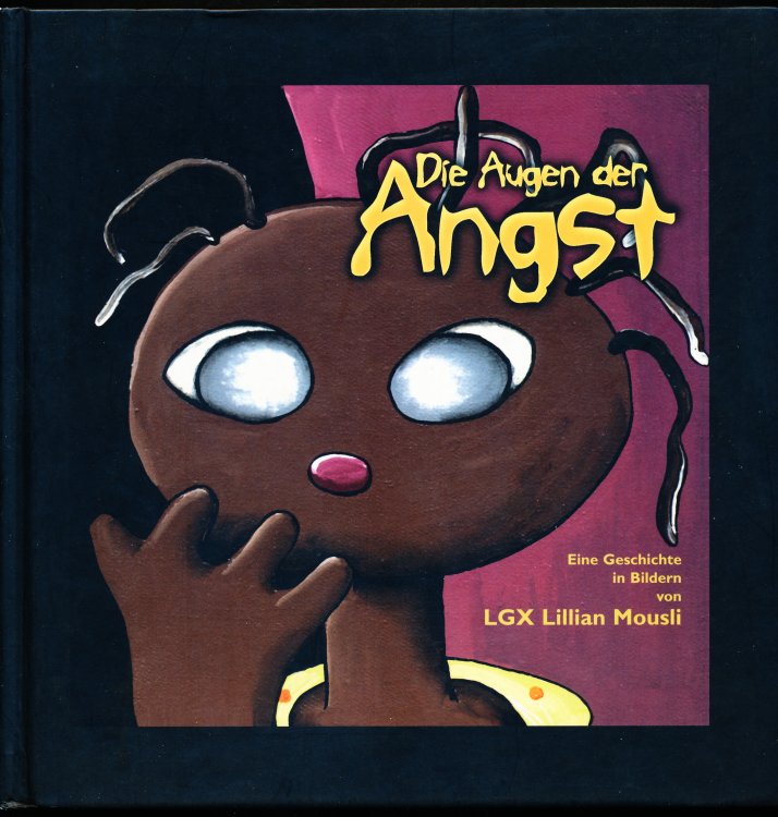 Die Augen der Angst, Eine Geschichte in Bildern von / The Eyes of Angst, A Story in Images/ by LGX Lillian Mousli