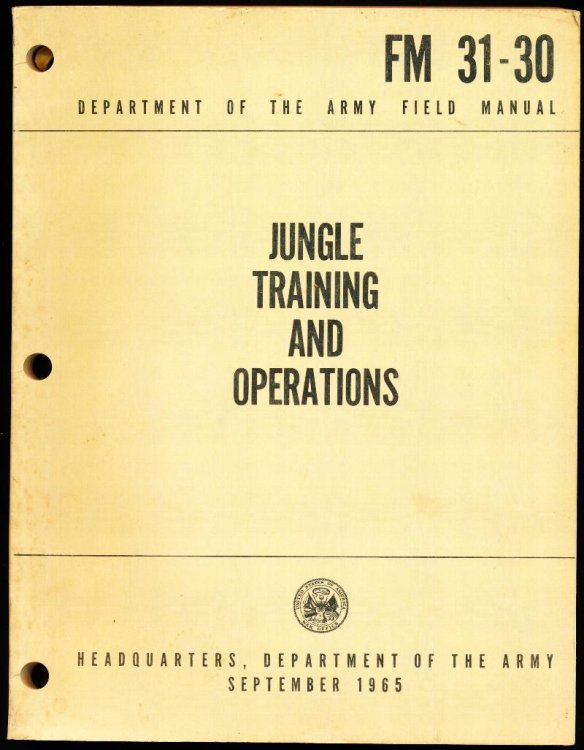 JUNGLE TRAINING AND OPERATIONS FM 31-30. Department of the Army Field Manual September 1965.