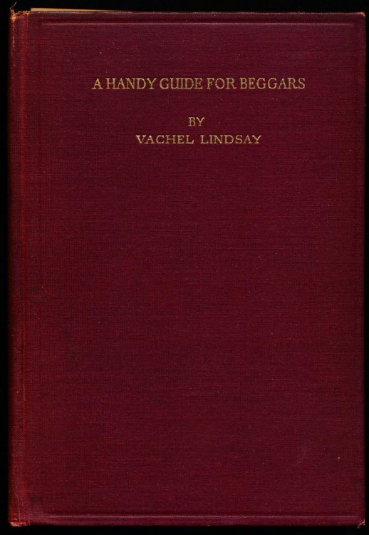 A HANDY GUIDE FOR BEGGARS Especially Those of the Poetic Fraternity. Being Sundry Explorations, Made While Afoot and Penniless in Florida, Georgia, North Carolina, Tennessee, Kentucky, New Jersey and Pennsylvania. These adventures convey and illustrate the rules of beggary for poets and some others.