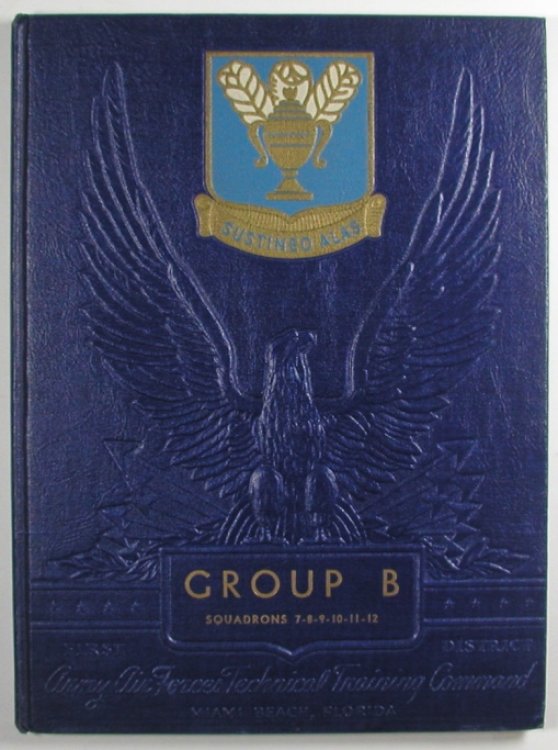 Wings Over America. Group B, Squadrons 7-8-9-10-11-12 , First District. Army Air Forces Technical Training Command, Miami, Florida