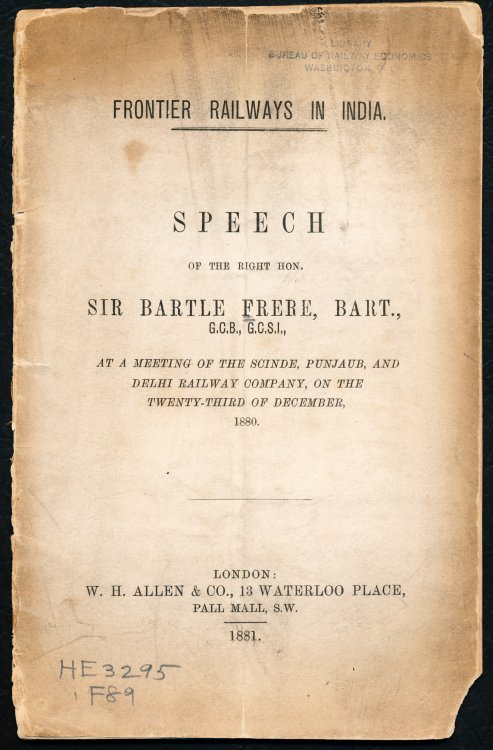 Frontier Railways in India. Speech of the Right Hon. Sir Bartle Frere, Bart. G.C.B., G.C.S.J. At a Meeting of the Scinde, Punjab, and Delhi Railway Company, on the Twenty-Third of December, 1880.