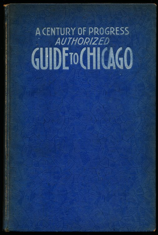 A Century of Progress Authorized Guide to Chicago.