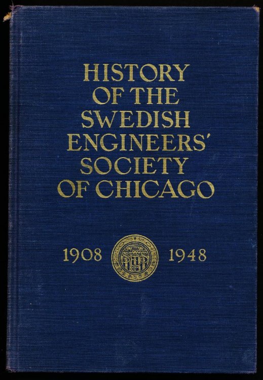 A HISTORY OF THE SWEDISH ENGINEERS' SOCIETY OF CHICAGO 1908-1948.