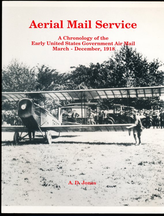 AERIAL MAIL SERVICE. A Chronology of the Early United States Government Air Mail. March - December 1918.