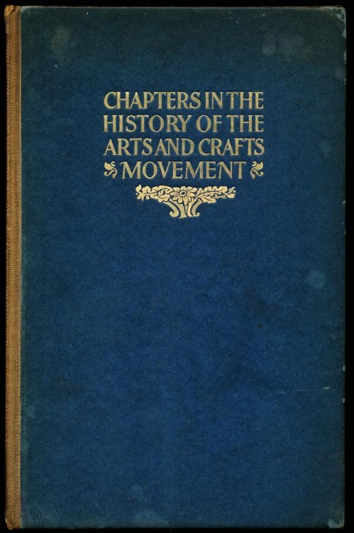 CHAPTERS IN THE HISTORY OF THE ARTS AND CRAFTS MOVEMENT.