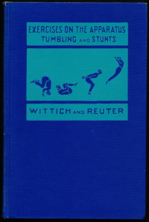 EXERCISES ON THE APPARATUS, Tumbling and Stunts For Youth and Men.