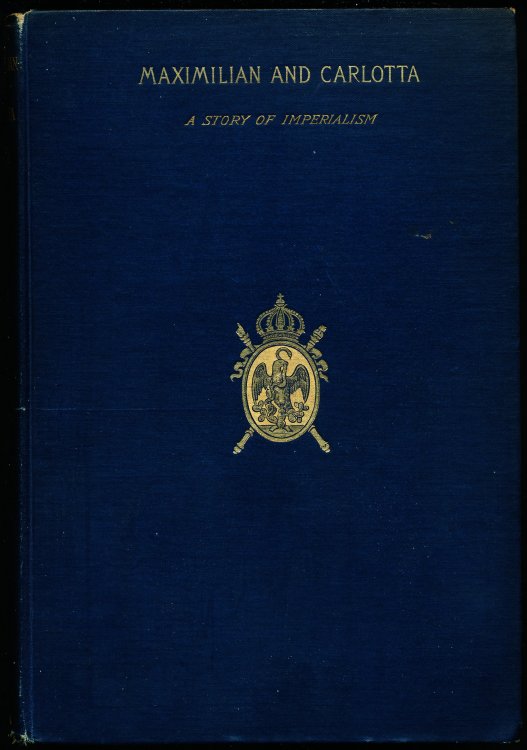MAXIMILIAN AND CARLOTTA. A Story of Imperlialism.