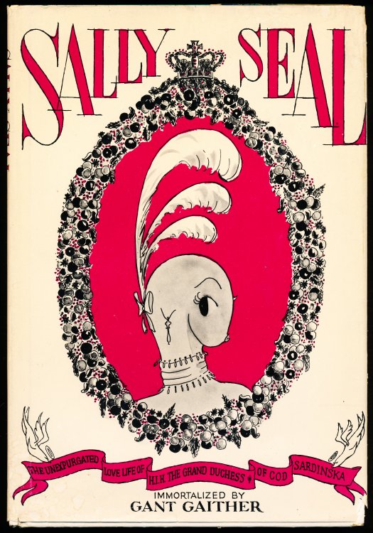 SALLY SEAL. The Unexpurgated Love Life of Her Imperial Highness The Grand Duchess of Cod-Sardinska.