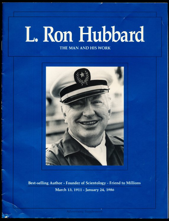 L. RON HUBBARD. The Man and His Work. Best-selling Author -- Founder of Scientology -- Friend to Millions, March 13, 1911 - January 24, 1986.