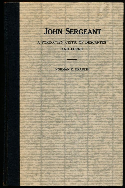 JOHN SERGEANT. A Forgotten Critic of Descartes and Locke.