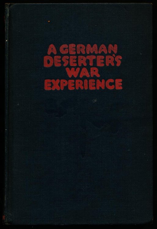 A GERMAN DESERTER'S WAR EXPERIENCE.