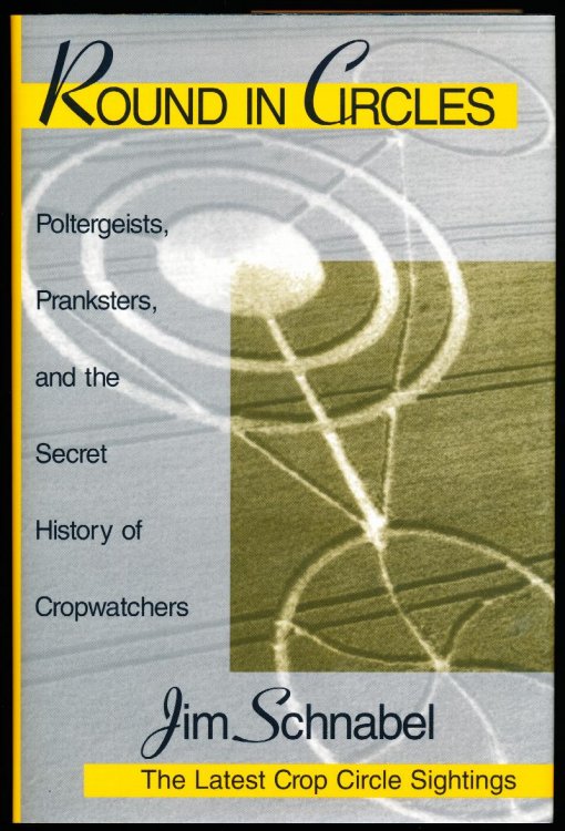 ROUND IN CIRCLES. Poltergeists, Pranksters and the Secret History of Cropwatchers.