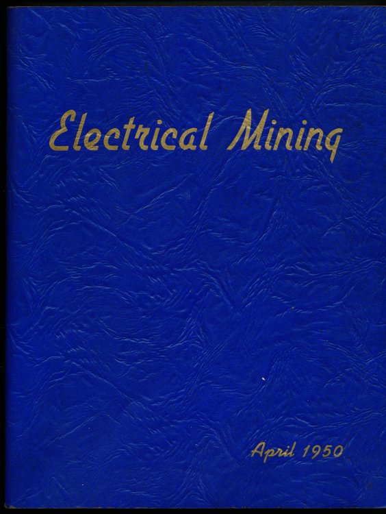 ELECTRICAL MINING. April 1950, Volume 47, Number 4. Half A Century Underground