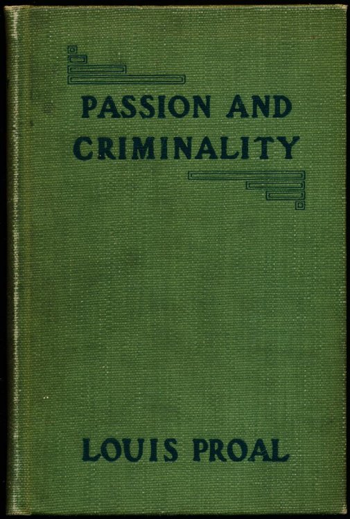 PASSION AND CRIMINALITY. A Legal and Literary Study.