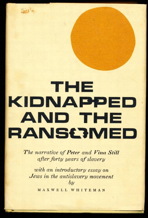 THE KIDNAPPED AND THE RANSOMED. The Narrative of Peter and Vina Still After Forty Years of Slavery.