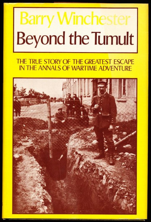 BEYOND THE TUMULT: The True Story of the Greatest Escape in the Annals of Wartime Adventure.