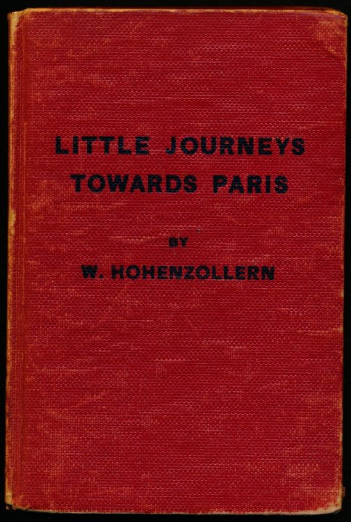 LITTLE JOURNEYS TOWARD PARIS 1914-1918. A Guide Book for Confirmed Tourists. 4th Anniversary Edition
