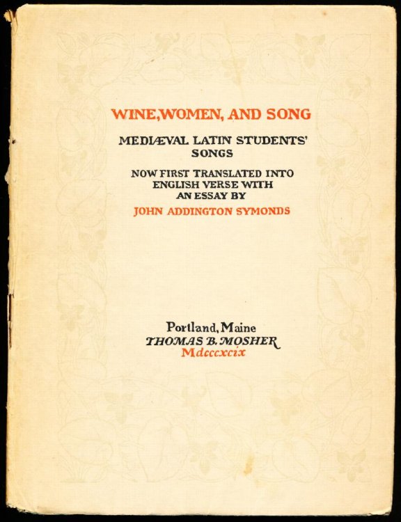 WINE, WOMEN, AND SONG. Medieval Latin Students Songs Now First Translated into English Verse with an Essay by John Addington Symonds.