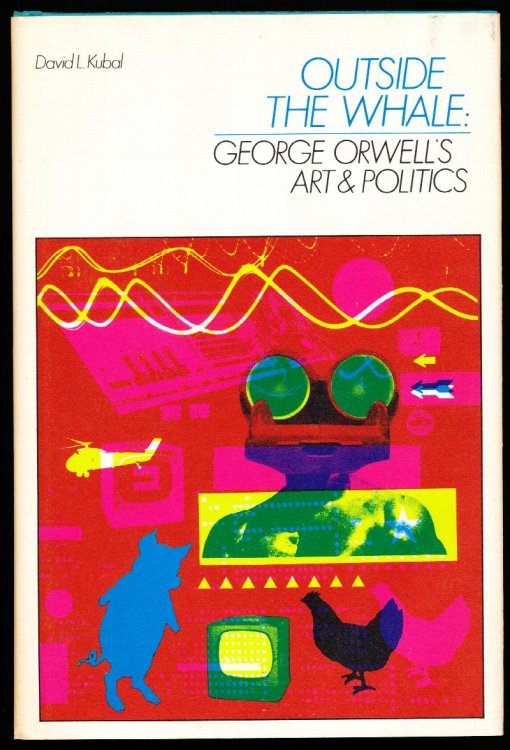 OUTSIDE THE WHALE: George Orwell's Art and Politics