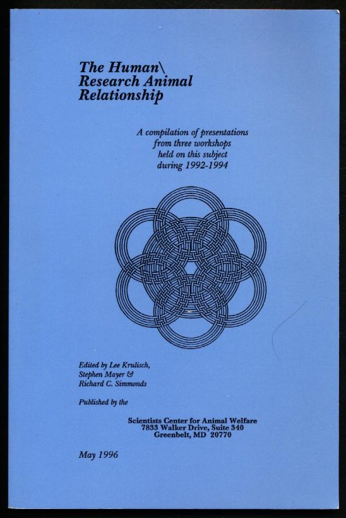THE HUMAN RESEARCH ANIMAL RELATIONSHIP. A Compilation of presentations from three workshops held on this subject during 1992-1994.