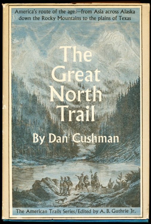 THE GREAT NORTH TRAIL. America's Route of the Ages.