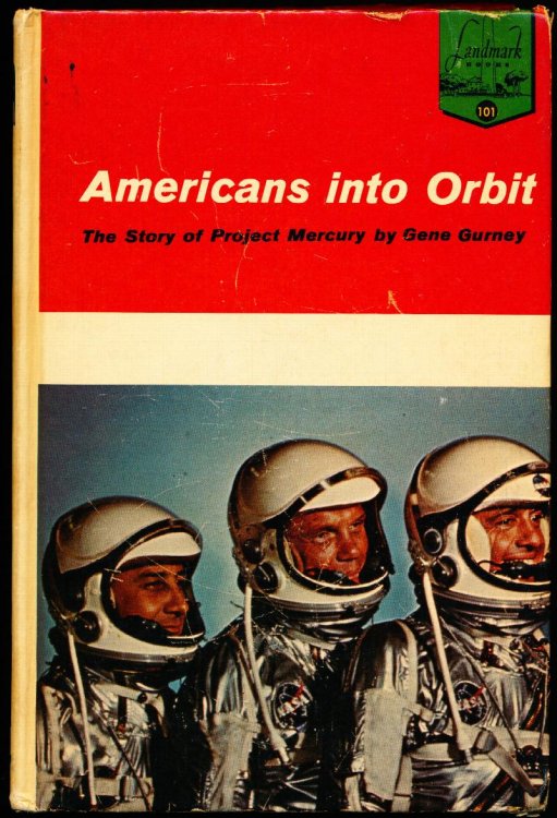AMERICANS INTO ORBIT. The Story of Project Mercury. Landmark 101