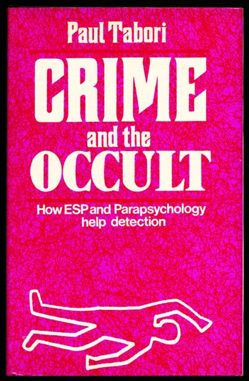 CRIME AND THE OCCULT. How ESP and Parapsychology Help Detectives