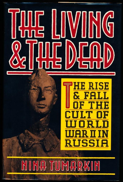 THE LIVING AND THE DEAD. The Rise and Fall of the Cult of WWII in Russia.