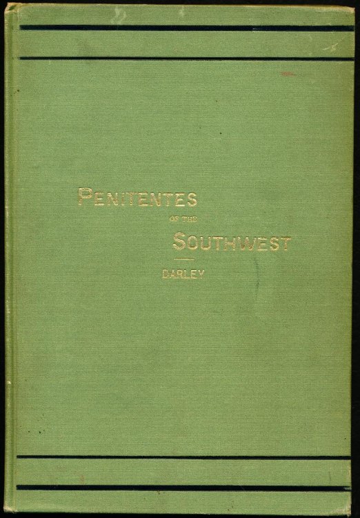 THE PASSIONISTS OF THE SOUTHWEST, or, The Holy Brotherhood, A Revelation of the 'Penitentes.'