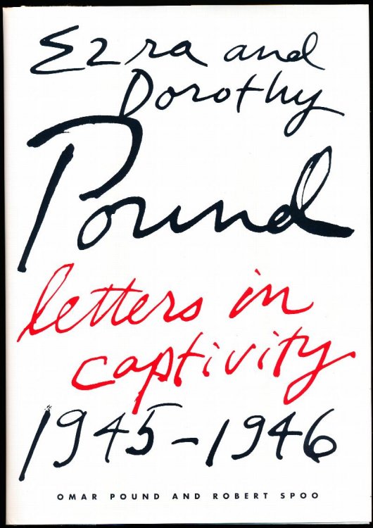 EZRA AND DOROTHY POUND. LETTERS IN CAPTIVITY 1945-1946.