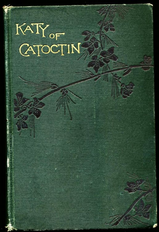 KATY OF CATOCTIN OR THE CHAIN-BREAKERS. A National Romance.