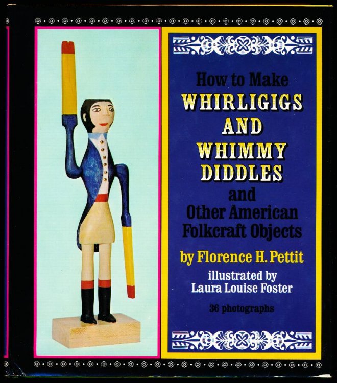 HOW TO MAKE WHIRLIGIGS AND WHIMMY DIDDLES AND OTHER AMERICAN FOLKCRAFT OBJECTS.