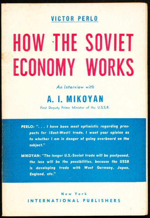 HOW THE SOVIET ECONOMY WORKS. An Interview With A. I. Mikoyan. First Deputy Prime Minister of the U.S.S.R.