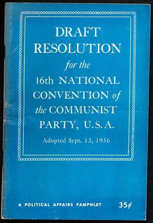 DRAFT RESOLUTION FOR THE 16TH NATIONAL CONVENTION OF THE COMMUNIST PARTY, U.S.A. Adopted Sept. 13, 1956