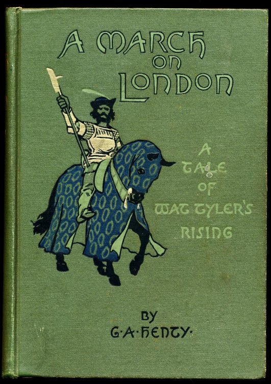 A MARCH ON LONDON. Being A Story of Wat Tyler's Insurrection