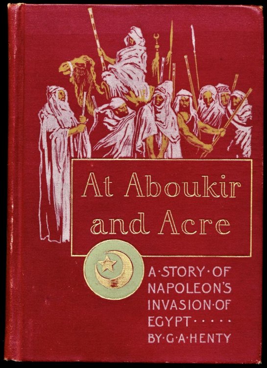 AT ABOUKIR AND ACRE. A Story of Napoleon's Invasion of Egypt.