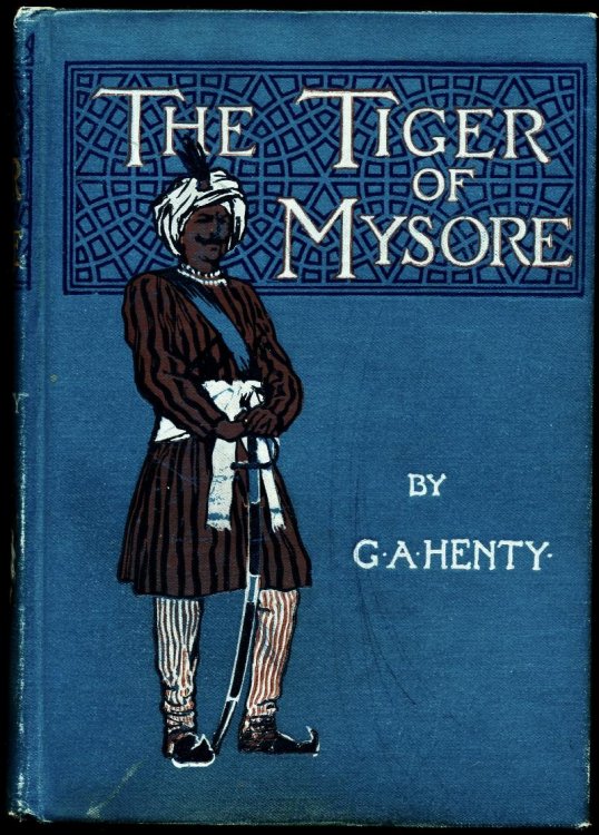 THE TIGER OF MYSORE. A Story of the War With Tippoo Saib