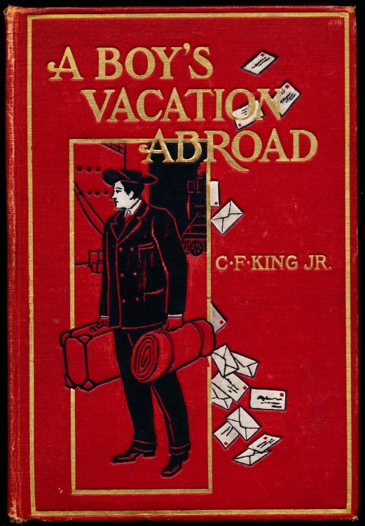 A BOY'S VACATION ABROAD. An American Boy's Diary of His First Trip to Europe.