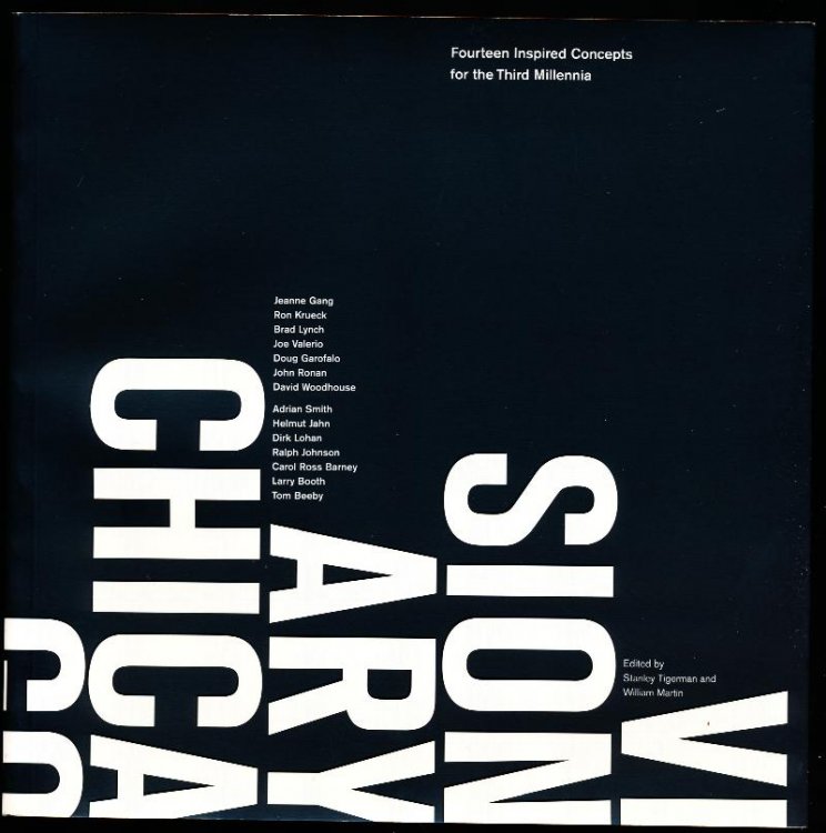 VISIONARY CHICAGO ARCHITECTURE. Fourteen Inspired Concepts for the Third Millennia