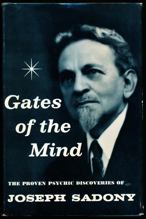 GATES OF THE MIND. The Proven Psychic Discoveries of Joseph Sadony