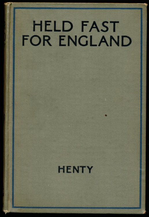 HELD FAST FOR ENGLAND. A Tale of the Siege of Gilbralter (1779-83)