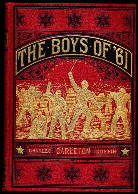 THE BOYS OF '61 or, Four Years of Fighting, Personal Observation With the Army and the Navy. From the First Battle of Bull Run and the Fall of Richmond