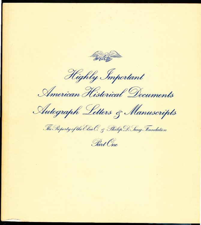 Highly Important American Historical Documents, Autographs Letters, and Manuscripts. The Property of the Elsie O. and Philip D. Sang Foundation. Part One, Wednesday April 25, 1978. Sale Number 4114