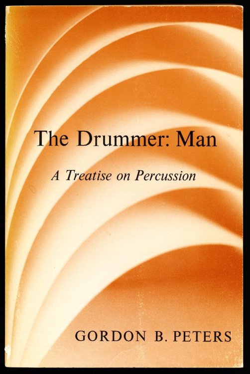 THE DRUMMER: MAN. A Treatise on Percussion.