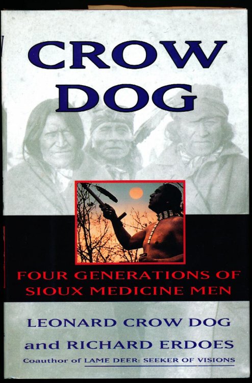 CROW DOG; Four Generations of Sioux Medicine Men.