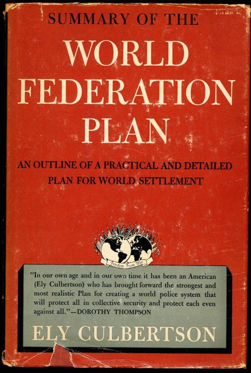 Summary of the World Federation Plan. An Outline of A Practical and Detailed Plan for World Settlement.