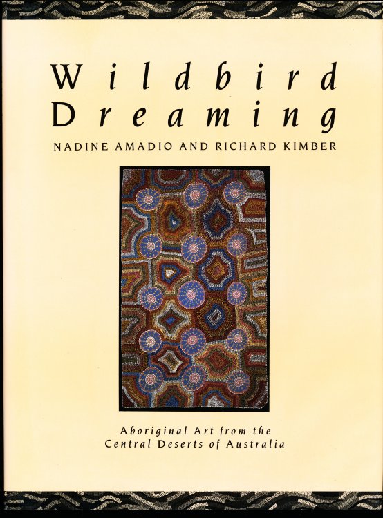 WILDBIRD DREAMING. Aboriginal Art from the Central Deserts of Australia