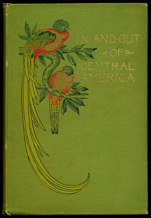 IN AND OUT OF CENTRAL AMERICA and Other Sketches and Studies of Travel