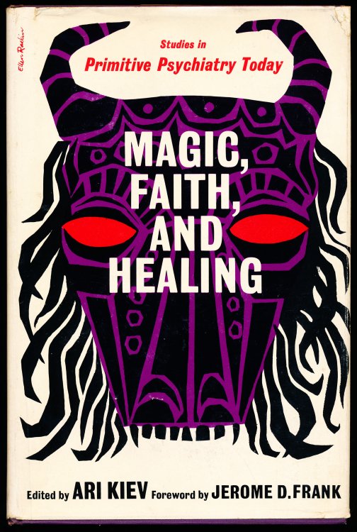 MAGIC, FAITH, AND HEALING. Studies in Primitive Psychiatry Today