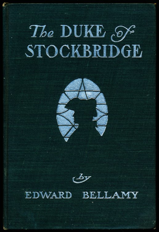 THE DUKE OF STOCKBRIDGE. A Romance of Shays' Rebellion